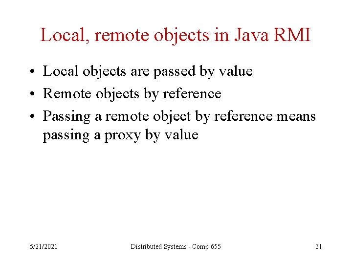 Local, remote objects in Java RMI • Local objects are passed by value •