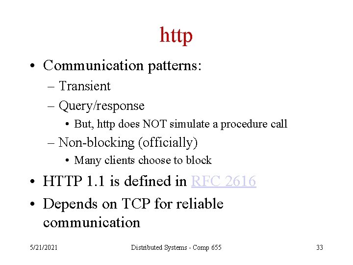 http • Communication patterns: – Transient – Query/response • But, http does NOT simulate