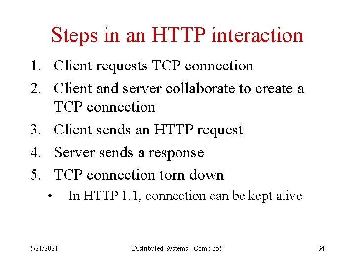 Steps in an HTTP interaction 1. Client requests TCP connection 2. Client and server