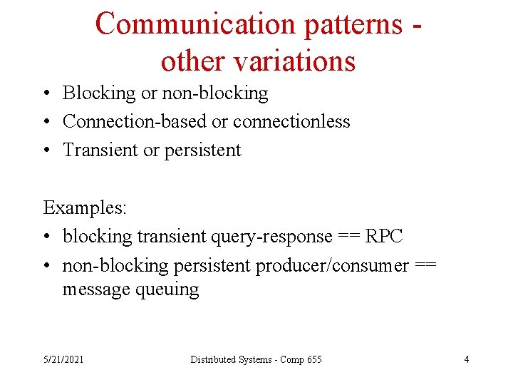 Communication patterns other variations • Blocking or non-blocking • Connection-based or connectionless • Transient