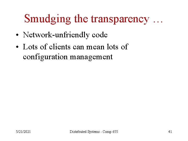 Smudging the transparency … • Network-unfriendly code • Lots of clients can mean lots