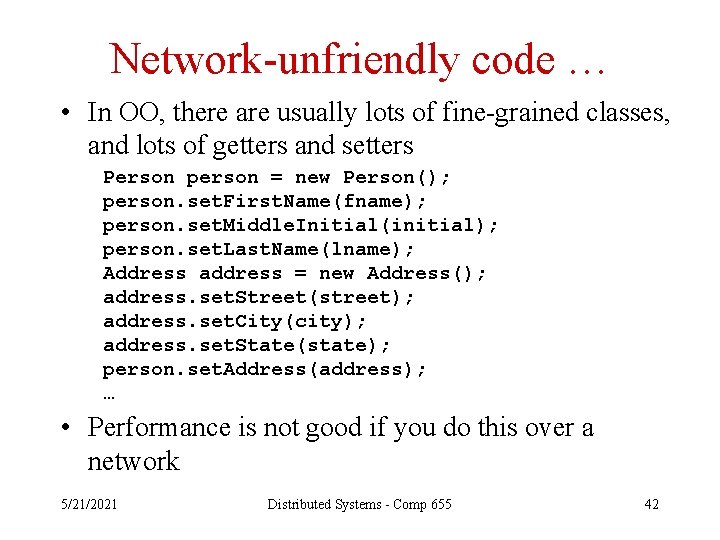 Network-unfriendly code … • In OO, there are usually lots of fine-grained classes, and