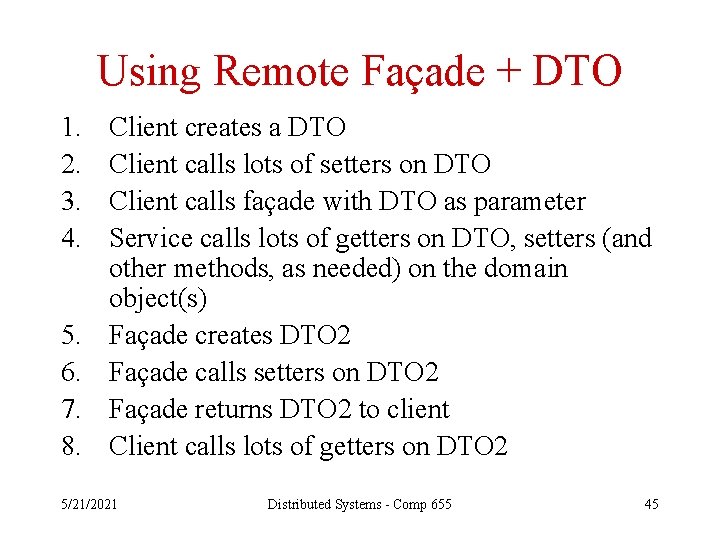 Using Remote Façade + DTO 1. 2. 3. 4. 5. 6. 7. 8. Client