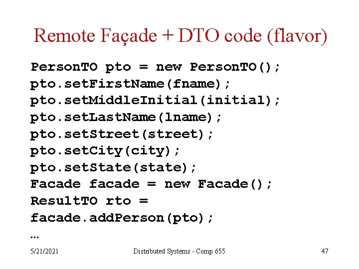 Remote Façade + DTO code (flavor) Person. TO pto = new Person. TO(); pto.