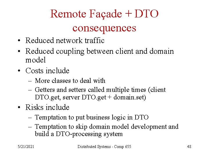 Remote Façade + DTO consequences • Reduced network traffic • Reduced coupling between client