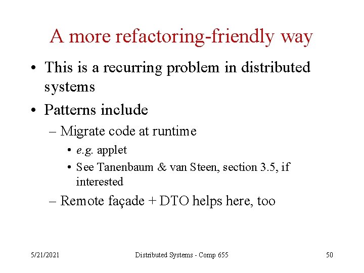 A more refactoring-friendly way • This is a recurring problem in distributed systems •