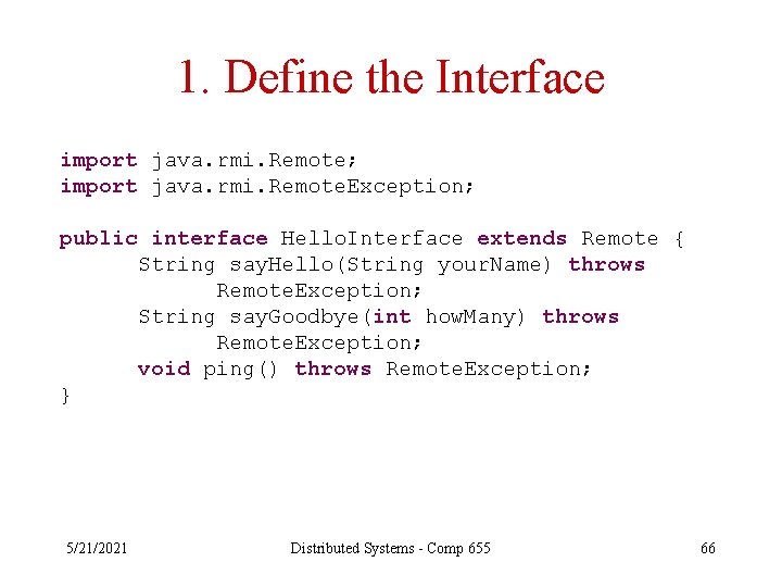 1. Define the Interface import java. rmi. Remote; import java. rmi. Remote. Exception; public