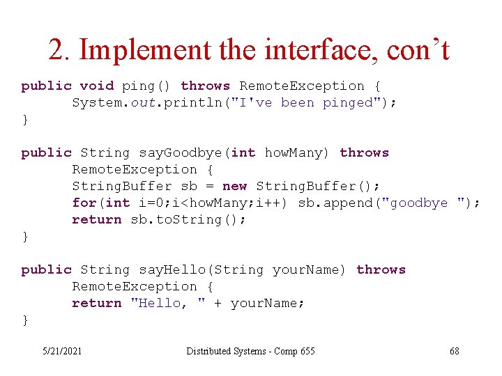 2. Implement the interface, con’t public void ping() throws Remote. Exception { System. out.
