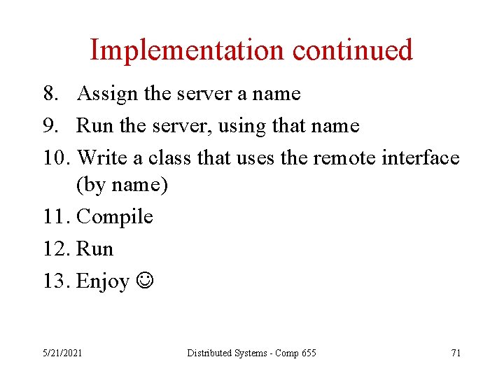 Implementation continued 8. Assign the server a name 9. Run the server, using that