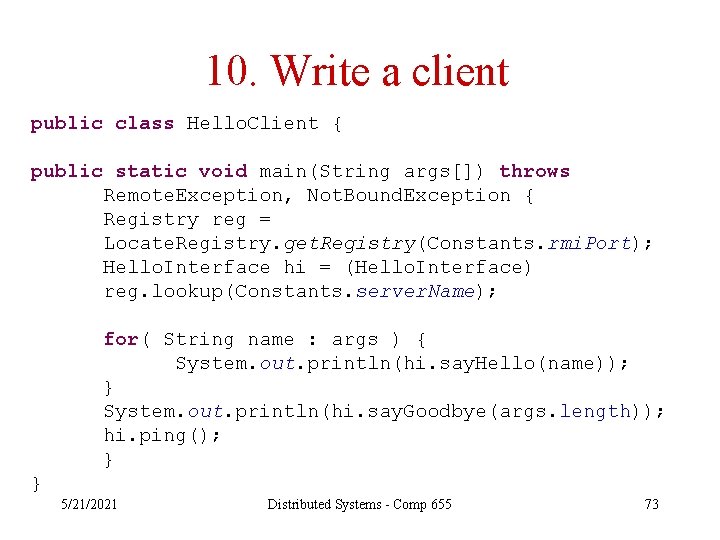 10. Write a client public class Hello. Client { public static void main(String args[])