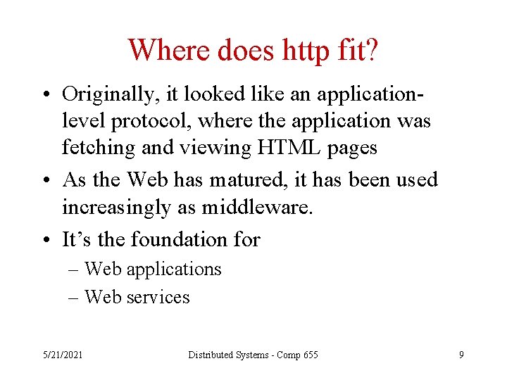 Where does http fit? • Originally, it looked like an applicationlevel protocol, where the