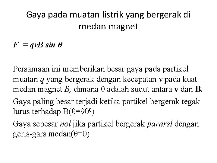 Gaya pada muatan listrik yang bergerak di medan magnet F = qv. B sin