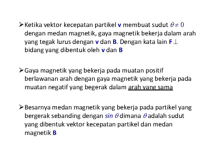 ØKetika vektor kecepatan partikel v membuat sudut 0 dengan medan magnetik, gaya magnetik bekerja