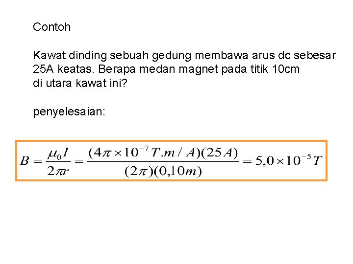 Contoh Kawat dinding sebuah gedung membawa arus dc sebesar 25 A keatas. Berapa medan