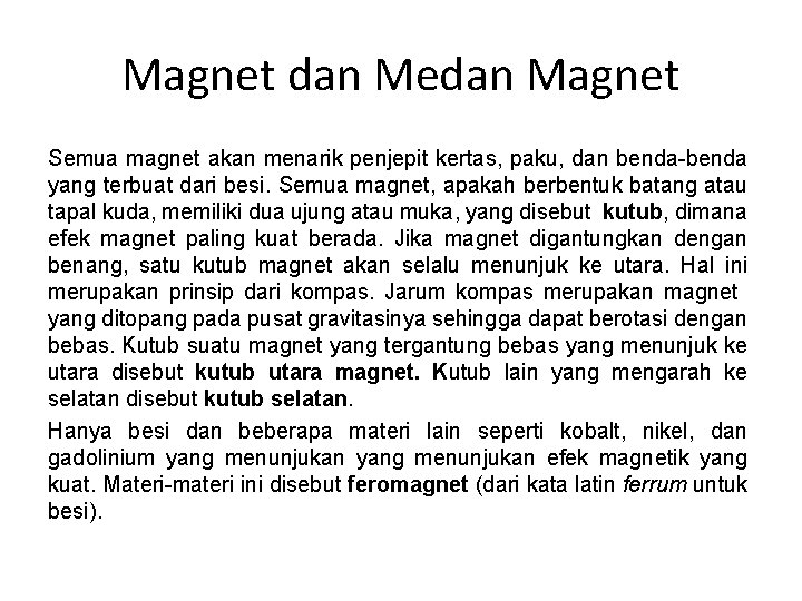 Magnet dan Medan Magnet Semua magnet akan menarik penjepit kertas, paku, dan benda-benda yang