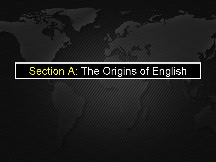 Section A: The Origins of English 