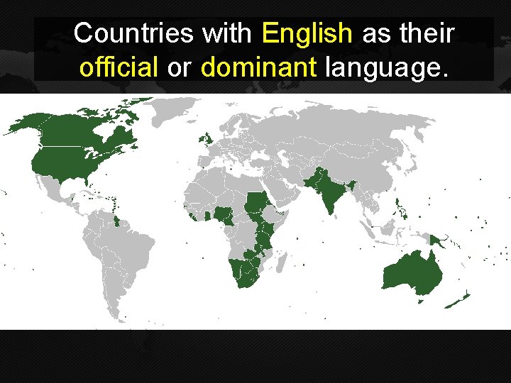 Countries with English as their official or dominant language. 