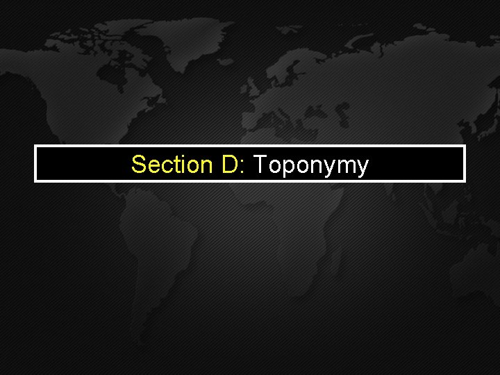Section D: Toponymy 