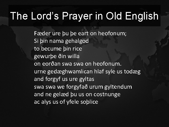 The Lord’s Prayer in Old English Fæder ure þu þe eart on heofonum; Si