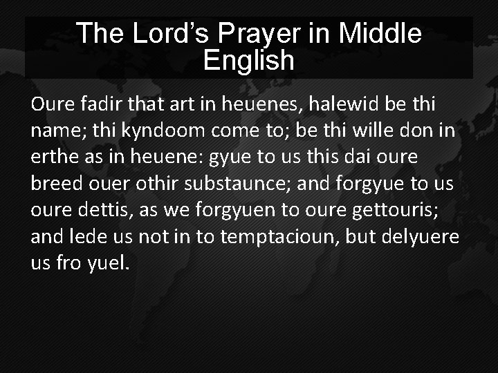 The Lord’s Prayer in Middle English Oure fadir that art in heuenes, halewid be