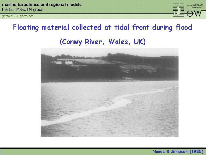 Floating material collected at tidal front during flood (Conwy River, Wales, UK) Nunes &