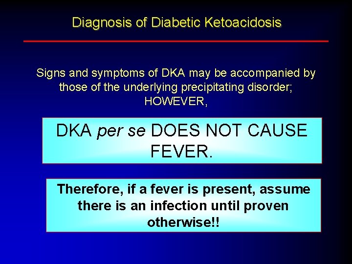 Diagnosis of Diabetic Ketoacidosis Signs and symptoms of DKA may be accompanied by those