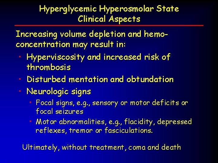 Hyperglycemic Hyperosmolar State Clinical Aspects Increasing volume depletion and hemoconcentration may result in: •