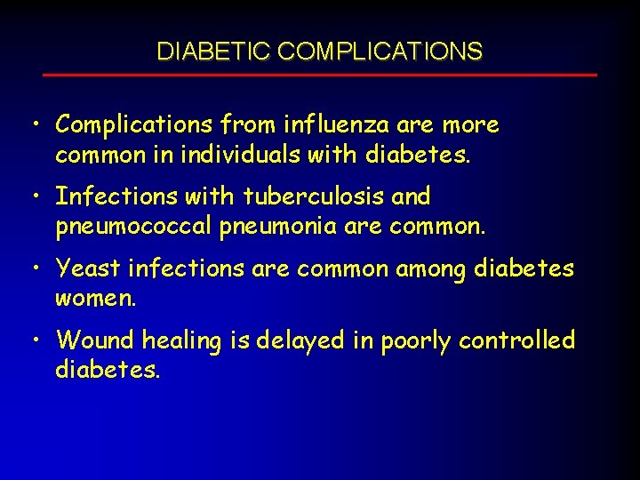 DIABETIC COMPLICATIONS • Complications from influenza are more common in individuals with diabetes. •