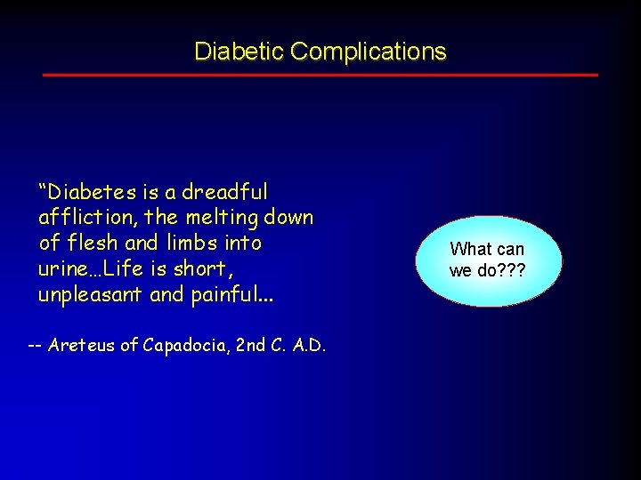 Diabetic Complications “Diabetes is a dreadful affliction, the melting down of flesh and limbs