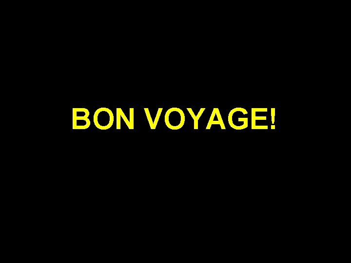 BON VOYAGE! 