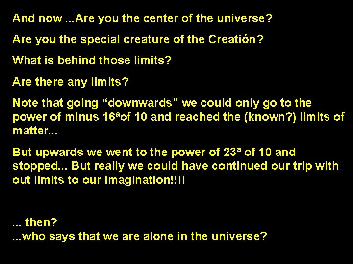 And now. . . Are you the center of the universe? Are you the