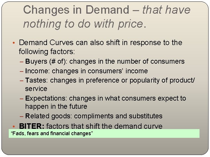 Changes in Demand – that have nothing to do with price. • Demand Curves