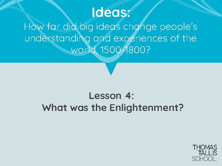 Ideas: How far did big ideas change people’s understanding and experiences of the world,