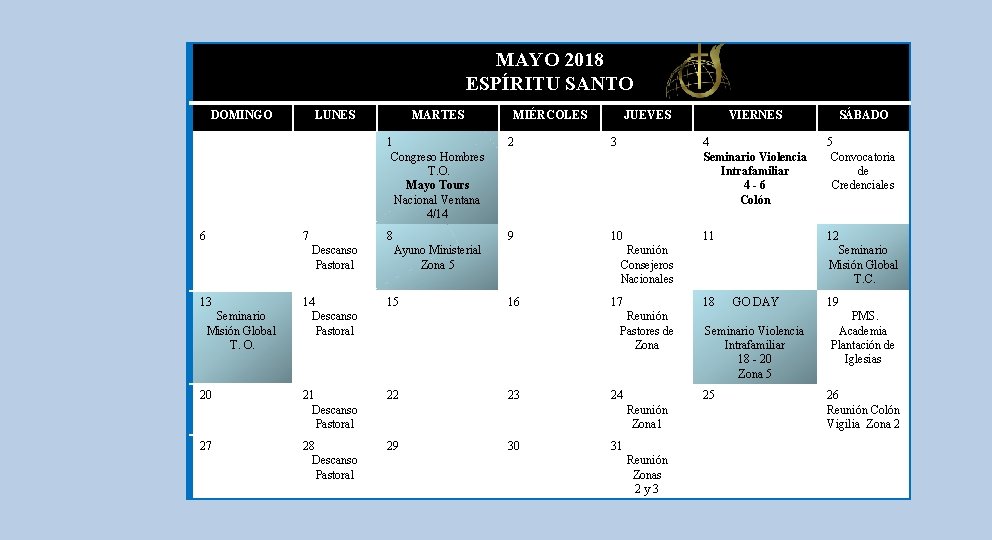 MAYO 2018 ESPÍRITU SANTO DOMINGO 6 LUNES 7 Descanso Pastoral 13 Seminario Misión Global