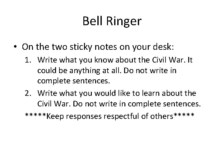 Bell Ringer • On the two sticky notes on your desk: 1. Write what
