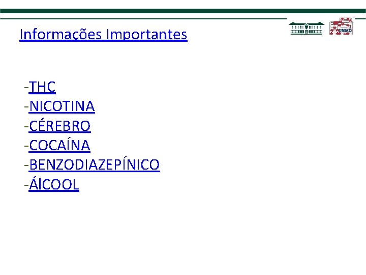 Informações Importantes -THC -NICOTINA -CÉREBRO -COCAÍNA -BENZODIAZEPÍNICO -Ál. COOL 