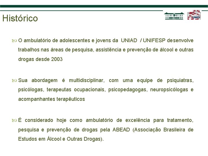 Histórico O ambulatório de adolescentes e jovens da UNIAD / UNIFESP desenvolve trabalhos nas