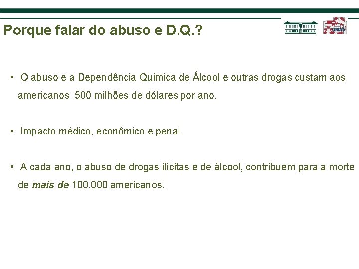 Porque falar do abuso e D. Q. ? • O abuso e a Dependência