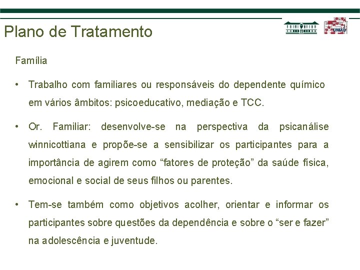 Plano de Tratamento Família • Trabalho com familiares ou responsáveis do dependente químico em