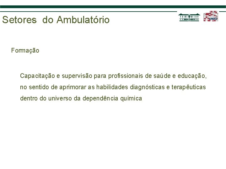 Setores do Ambulatório Formação Capacitação e supervisão para profissionais de saúde e educação, no