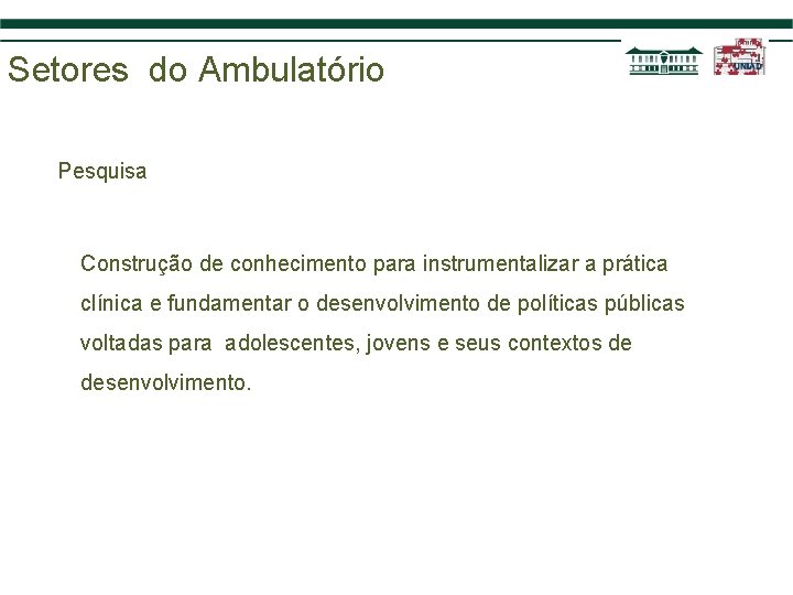 Setores do Ambulatório Pesquisa Construção de conhecimento para instrumentalizar a prática clínica e fundamentar