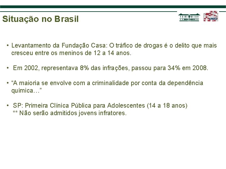 Situação no Brasil • Levantamento da Fundação Casa: O tráfico de drogas é o