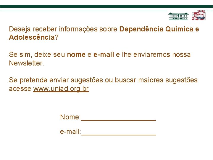 Deseja receber informações sobre Dependência Química e Adolescência? Se sim, deixe seu nome e