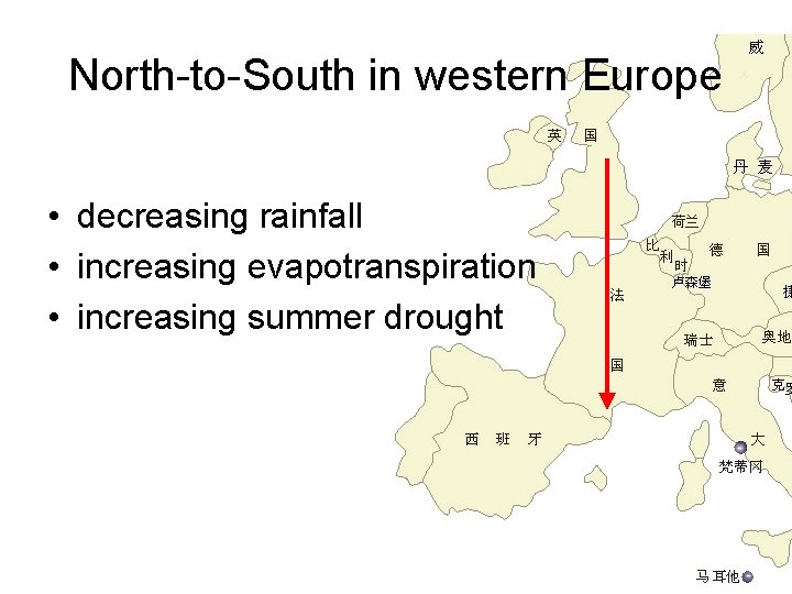 North-to-South in western Europe • decreasing rainfall • increasing evapotranspiration • increasing summer drought