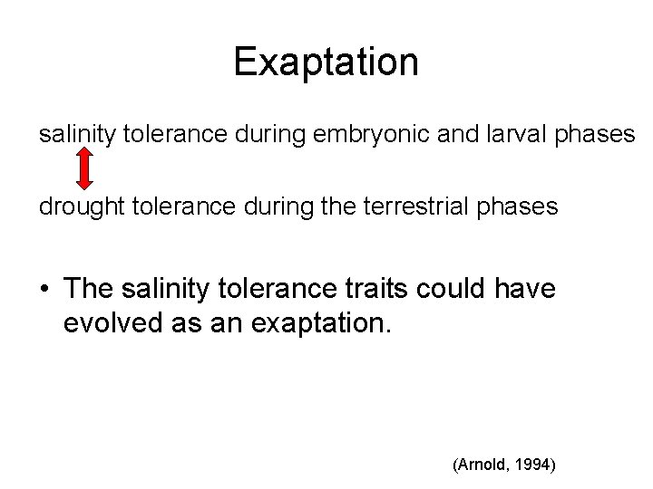 Exaptation salinity tolerance during embryonic and larval phases drought tolerance during the terrestrial phases