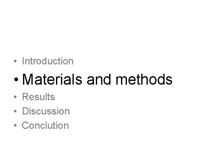  • Introduction • Materials and methods • Results • Discussion • Conclution 