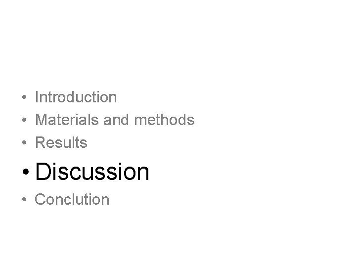  • Introduction • Materials and methods • Results • Discussion • Conclution 