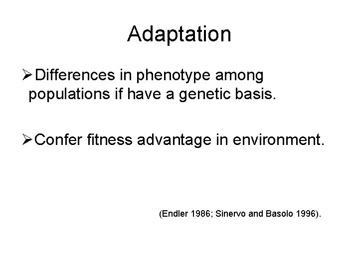 Adaptation ØDifferences in phenotype among populations if have a genetic basis. ØConfer fitness advantage