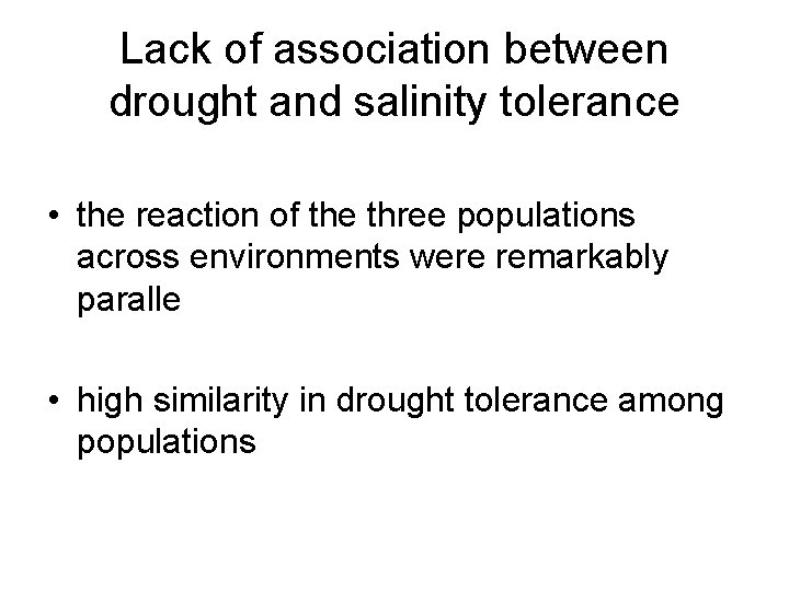 Lack of association between drought and salinity tolerance • the reaction of the three