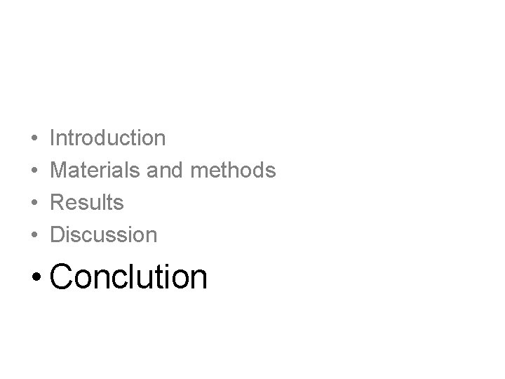  • • Introduction Materials and methods Results Discussion • Conclution 